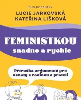 Psychológia, etika Feministkou snadno a rychle - Lucie Jarkovská,Kateřina Lišková