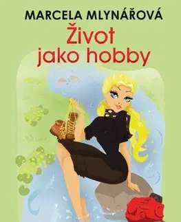 Česká beletria Život jako hobby, 2. vydání - Marcela Mlynářová