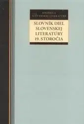 Literárna veda, jazykoveda Slovník diel slovenskej literatúry 19. storočia - Kolektív autorov