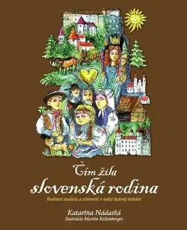 Ľudové tradície, zvyky, folklór Čím žila slovenská rodina - Katarína Nádaská