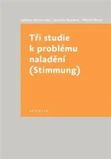 Psychológia, etika Tři studie k problému naladění (Stimmung) - Marie Pětová,Jaroslav Novotný,Ladislav Benyovszky