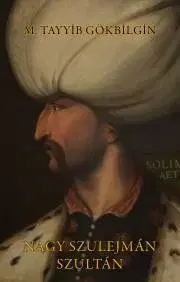 História - ostatné Nagy Szulejmán szultán - Gökbilgin M. Tayyib
