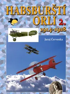 Prvá svetová vojna Habsburští orli 2. 1914-1918 - Juraj Červenka