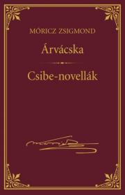 Svetová beletria Árvácska; Csibe-novellák - Zsigmond Móricz