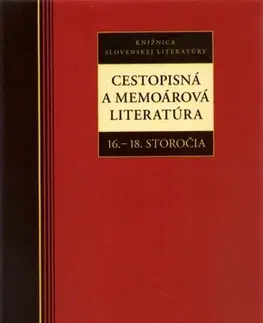 Literárna veda, jazykoveda Cestopisná a memoárová literatúra 16.-18.storočia - Kolektív autorov