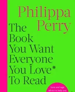 Psychológia, etika The Book You Want Everyone You Love* To Read *(and maybe a few you don't) - Philippa Perry