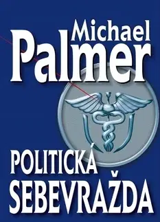 Detektívky, trilery, horory Politická sebevražda (česky) - Michael Palmer
