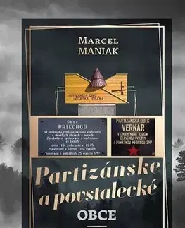 Slovenské a české dejiny Partizánske a povstalecké obce na Slovensku - Marcel Maniak