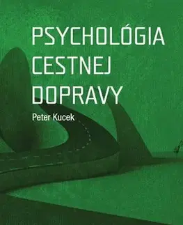 Psychológia, etika Psychológia cestnej dopravy - Peter Kucek
