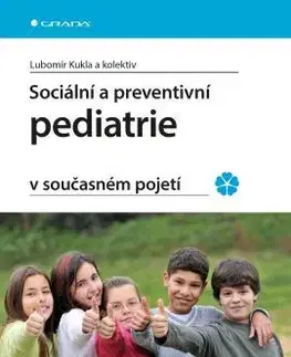 Pediatria Sociální a preventivní pediatrie v současném pojetí - Lubomír Kukla,Kolektív autorov