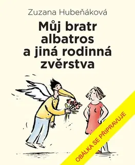 Humor a satira Můj bratr albatros a jiná rodinná zvěrstva - Zuzana Hubeňáková