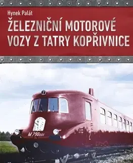 Veda, technika, elektrotechnika Železniční motorové vozy z Tatry Kopřivnice - Hynek Palát