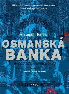 Skutočné príbehy Osmanská banka - Alexandr Topčjan,Milan Dvořák