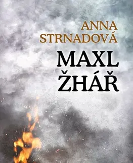 Romantická beletria Maxl žhář - Anna Strnadová