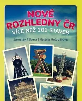 Slovensko a Česká republika Nové rozhledny ČR - Helena Holubářová,Jaroslav Fábera