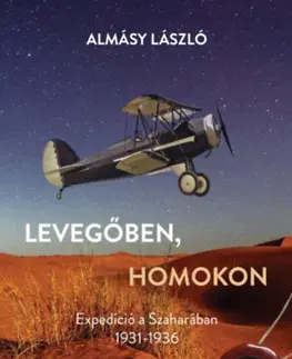 Cestopisy Levegőben, homokon - Expedíció a Szaharában 1931-1936 - László Almásy