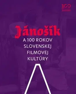 Film - encyklopédie, ročenky Jánošík a 100 rokov slovenskej filmovej kultúry - Kolektív autorov