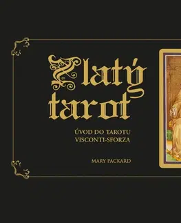 Veštenie, tarot, vykladacie karty Zlatý tarot - Úvod do tarotu - Mary Packard