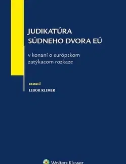 Trestné právo Judikatúra súdneho dvora EÚ v konaní o európskom zatýkacom rozkaze - Libor Klimek