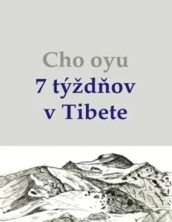 Turistika, skaly Cho-oyu. 7 týždňov v Tibete - Jozef Chovanec