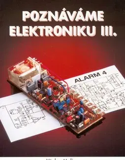 Veda, technika, elektrotechnika Poznáváme elektroniku III - Václav Malina