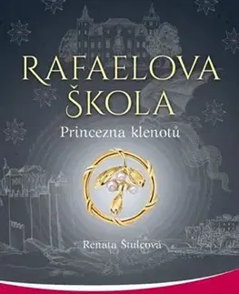 Romantická beletria Rafaelova škola 8: Princezna klenotů - Renata Štulcová
