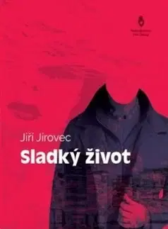 Česká beletria Sladký život - Jiří Jírovec