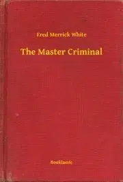 Svetová beletria The Master Criminal - White Fred Merrick
