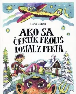 Rozprávky Ako sa čertík Froliš dostal z pekla, 2. vydanie - Ľudo Zúbek,Natália Petranská-Rolková