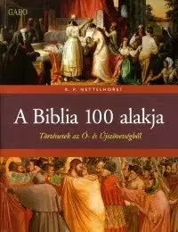 Náboženstvo - ostatné A biblia 100 alakja - Nettelhorst R.P.