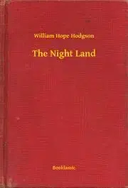 Svetová beletria The Night Land - William Hope Hodgson