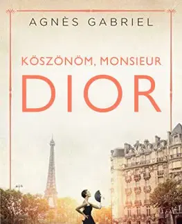 Romantická beletria Köszönöm, monsieur Dior - Agnes Gabriel