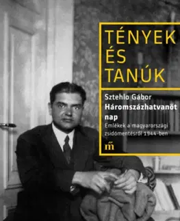 História Háromszázhatvanöt nap - Emlékek a magyarországi zsidómentésről 1944-ben - Gábor Sztehlo
