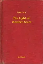 Svetová beletria The Light of Western Stars - Zane Grey