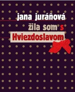 Romantická beletria Žila som s Hviezdoslavom - Jana Juráňová