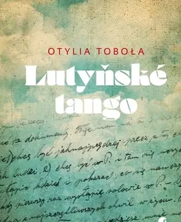 Fejtóny, rozhovory, reportáže Lutyňské tango - Otylia Toboła,Jan Faber