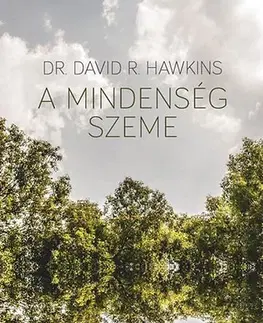 Psychológia, etika A Mindenség Szeme - David R. Hawkins