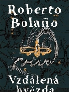 Novely, poviedky, antológie Vzdálená hvězda - Roberto Bolano