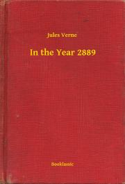 Svetová beletria In the Year 2889 - Jules Verne