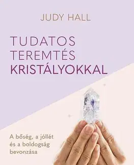 Aura, čakry, mandaly, kamene Tudatos teremtés kristályokkal - Judy Hall