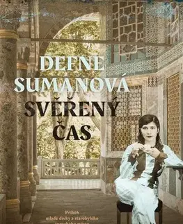 Historické romány Svěřený čas - Defne Suman,Petra Sedmíková