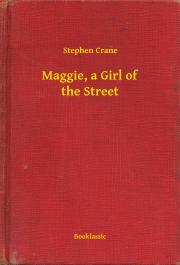 Svetová beletria Maggie, a Girl of the Street - Stephen Crane