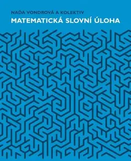 Matematika, logika Matematická slovní úloha Mezi matematikou, jazykem a psychologií - Naďa Vondrová