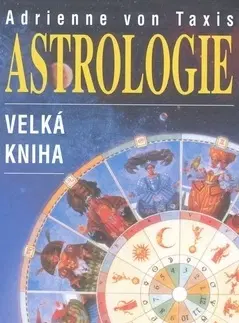 Astrológia, horoskopy, snáre Astrologie - Adrienne von Taxis