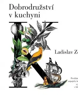 Fejtóny, rozhovory, reportáže Dobrodružství v kuchyni - Ladislav Zelinka