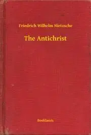 Svetová beletria The Antichrist - Nietzsche Friedrich Wilhelm