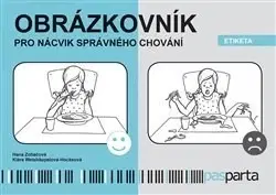 Výchova, cvičenie a hry s deťmi Obrázkovník pro nácvik správného chování - Etiketa - Hana Zobačová
