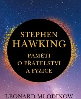Veda, vynálezy Stephen Hawking: Paměti o přátelství a fyzice - Leonard Mlodinow
