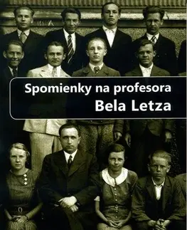 Biografie - ostatné Spomienky na profesora Bela Letza - Jozef Šamánek,Ján Letz