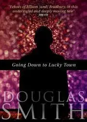 Sci-fi a fantasy Going Down to Lucky Town - Smith Douglas
